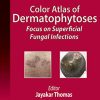 Color Atlas of Dermatophytoses: Focus on Superficial Fungal Infections (Original PDF from Publisher)