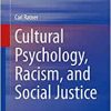 Cultural Psychology, Racism, and Social Justice (International and Cultural Psychology) (Original PDF from Publisher)