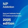 NP Addiction: Board and Certification Review, 2025 Edition (EPUB + Converted PDF)