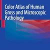 Color Atlas of Human Gross and Microscopic Pathology, 2nd Edition (Original PDF from Publisher)