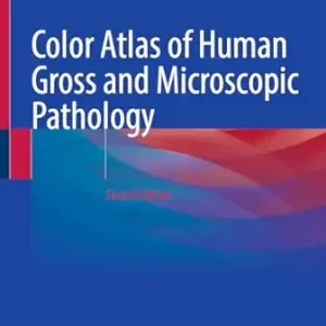 Color Atlas of Human Gross and Microscopic Pathology, 2nd Edition (Original PDF from Publisher)