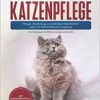 Britisch Langhaar Katzenpflege – Pflege, Ernährung und häufige Krankheiten rund um Deine Britisch Langhaar: Ein Ratgeber für Britisch Langhaar Halter (Original PDF from Publisher)