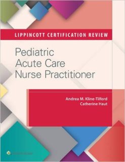 Lippincott Certification Review: Pediatric Acute Care Nurse Practitioner (EPUB)
