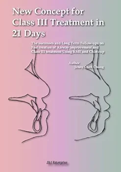 New concept for Class III treatment in 21 Days: The successes and Long Term Follow-ups on Fast creation of Airway improvement and Class III treatment Using RME and Chin-cup (Original PDF from Publisher)
