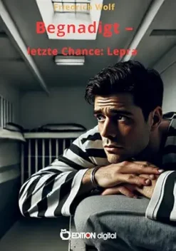 Begnadigt – letzte Chance: Lepra (German Edition) (Original PDF from Publisher)