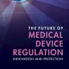 The Future of Medical Device Regulation: Innovation and Protection (Original PDF from Publisher)