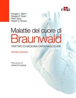 Malattie del cuore di Braunwald. Trattato di medicina cardiovascolare, 10e (EPUB + Converted PDF)