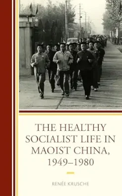 The Healthy Socialist Life in Maoist China, 1949–1980 (Original PDF from Publisher)