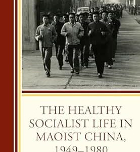 The Healthy Socialist Life in Maoist China, 1949–1980 (EPUB)