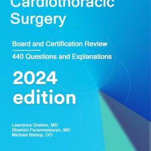 Cardiothoracic Surgery: Board and Certification Review, 2024 edition (EPUB)