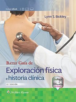 Bates Guía de exploración física e historia clínica, 13th Edition (Spanish Edition) (High Quality Image PDF)