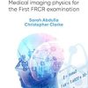 FRCR Physics Notes: Medical imaging physics for the First FRCR examination, 3rd Edition (Original PDF from Publisher)