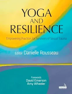Yoga and Resilience: Empowering Practices for Survivors of Sexual Trauma (Original PDF from Publisher)