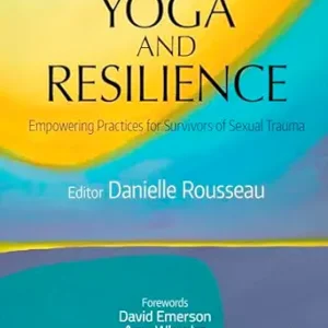 Yoga and Resilience: Empowering Practices for Survivors of Sexual Trauma (Original PDF from Publisher)