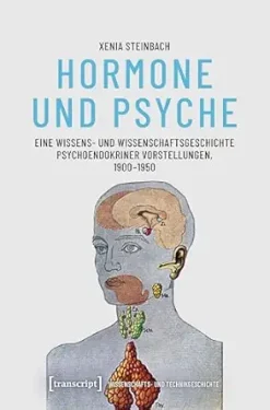 Hormone und Psyche – Eine Wissens- und Wissenschaftsgeschichte psychoendokriner Vorstellungen, 1900-1950 (Wissenschafts- und Technikgeschichte 5) (German Edition) (Original PDF from Publisher)