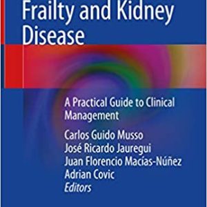 Frailty and Kidney Disease A Practical Guide to Clinical Management (Original PDF From Publisher)