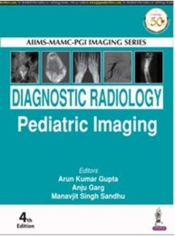 AIIMSMAMC-PGI Imaging Series: Diagnostic Radiology Paediatric Imaging, 4th edition (Original PDF from Publisher)