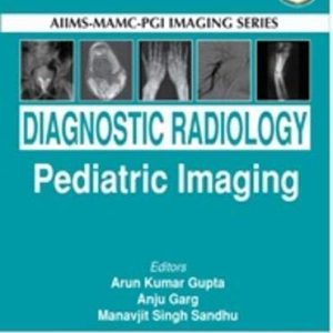 AIIMSMAMC-PGI Imaging Series: Diagnostic Radiology Paediatric Imaging, 4th edition (Original PDF from Publisher)