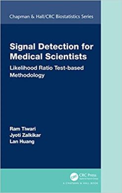 Signal Detection for Medical Scientists: Likelihood Ratio Test-based Methodology (Chapman & Hall/CRC Biostatistics Series) (Original PDF from Publisher)