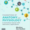 Foundations of Anatomy and Physiology: A Workshop Manual with Laboratory Applications (Original PDF from Publisher)