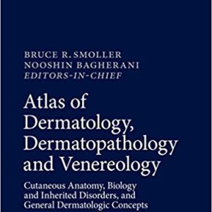 Atlas of Dermatology, Dermatopathology and Venereology: Cutaneous Infectious and Neoplastic Conditions and Procedural Dermatology 1st ed. 2022 Edition (Original PDF from Publisher)