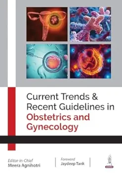 Current Trends & Recent Guidelines In Obstetrics And Gynecology (Original PDF from Publisher)