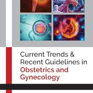 Current Trends & Recent Guidelines In Obstetrics And Gynecology (Original PDF from Publisher)