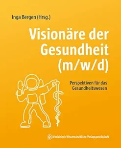 Visionäre der Gesundheit (m/w/d): Perspektiven für das Gesundheitswesen (German Edition) (Original PDF from Publisher)