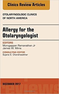 Allergy for the Otolaryngologist, An Issue of Otolaryngologic Clinics of North America, 1e