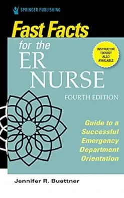 Fast Facts for the ER Nurse: Guide to a Successful Emergency Department Orientation, 4th Edition (Original PDF from Publisher)