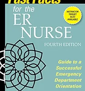Fast Facts for the ER Nurse: Guide to a Successful Emergency Department Orientation, 4th Edition (Original PDF from Publisher)