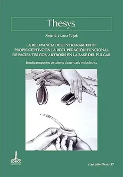 La relevancia del entrenamiento propioceptivo en la recuperación funcional de pacientes con artrosis en la base del pulgar: Estudio prospectivo de cohorte … (Colección Thesys nº 37) (Spanish Edition) (EPUB)