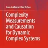 Complexity Measurements and Causation for Dynamic Complex Systems (Understanding Complex Systems) (Original PDF from Publisher)