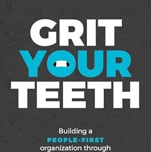 Grit Your Teeth: Building a People-First Organization through Tenacity and Purpose (EPUB)
