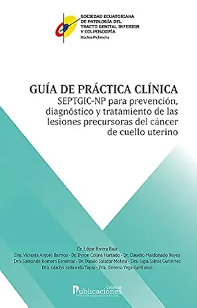 Guía de práctica clínica SEPTGIC-NP para prevención, diagnóstico y tratamiento de las lesiones precursoras de cáncer de cuello uterino (Spanish Edition) (EPUB)