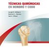 Tecnicas quirurgicas en hombro y codo (Spanish Edition) (Original PDF from Publisher)