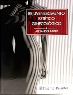 Rejuvenescimento Íntimo Feminino: Procedimentos Minimamente Invasivos em Ginecologia Regenerativa Funcional e Estética (EPUB)