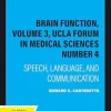 Brain Function, Volume 3, UCLA Forum in Medical Sciences Number 4: Speech, Language, and Communication (Original PDF from Publisher)