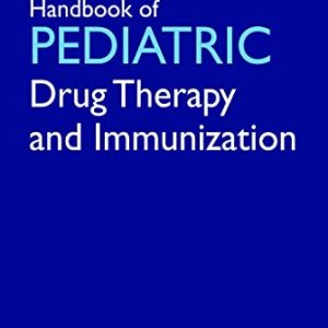 Handbook Of Pediatric Drug Therapy And Immunization, 3rd Edition (Original PDF from Publisher)