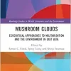 Mushroom Clouds (Routledge Studies in World Literatures and the Environment) (Original PDF from Publisher)