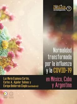 Normalidad transformada : por la influenza y la covid-19 en México, Cuba y Argentina (Pública Investigación nº 7) (Spanish Edition) (Original PDF from Publisher)