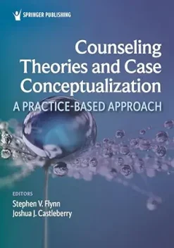 Counseling Theories and Case Conceptualization: A Practice-Based Approach (Original PDF from Publisher)