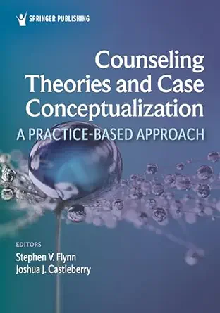 Counseling Theories and Case Conceptualization: A Practice-Based Approach (Original PDF from Publisher)