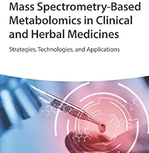 Mass Spectrometry-Based Metabolomics in Clinical and Herbal Medicines: Strategies, Technologies, and Applications (EPUB)