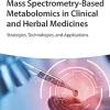 Mass Spectrometry-Based Metabolomics in Clinical and Herbal Medicines: Strategies, Technologies, and Applications (Original PDF from Publisher)