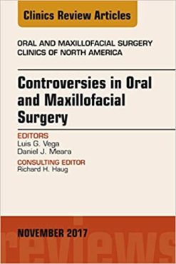 Controversies in Oral and Maxillofacial Surgery, An Issue of Oral and Maxillofacial Clinics of North America, E-Book (The Clinics: Dentistry) (PDF)