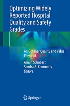 Optimizing Widely Reported Hospital Quality and Safety Grades: An Ochsner Quality and Value Playbook (Original PDF from Publisher)