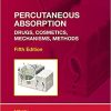 Percutaneous Absorption: Drugs, Cosmetics, Mechanisms, Methods (Drugs and the Pharmaceutical Sciences), 5th Edition (ORIGINAL PDF from Publisher)
