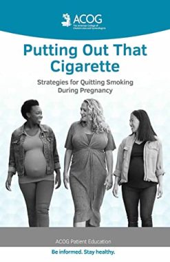 Putting Out That Cigarette: Strategies for Quitting Smoking During Pregnancy (ACOG Patient Education) (EPUB)