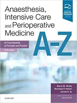 Anaesthesia, Intensive Care and Perioperative Medicine A-Z: An Encyclopaedia of Principles and Practice (FRCA Study Guides) 6th Edition (EPUB)